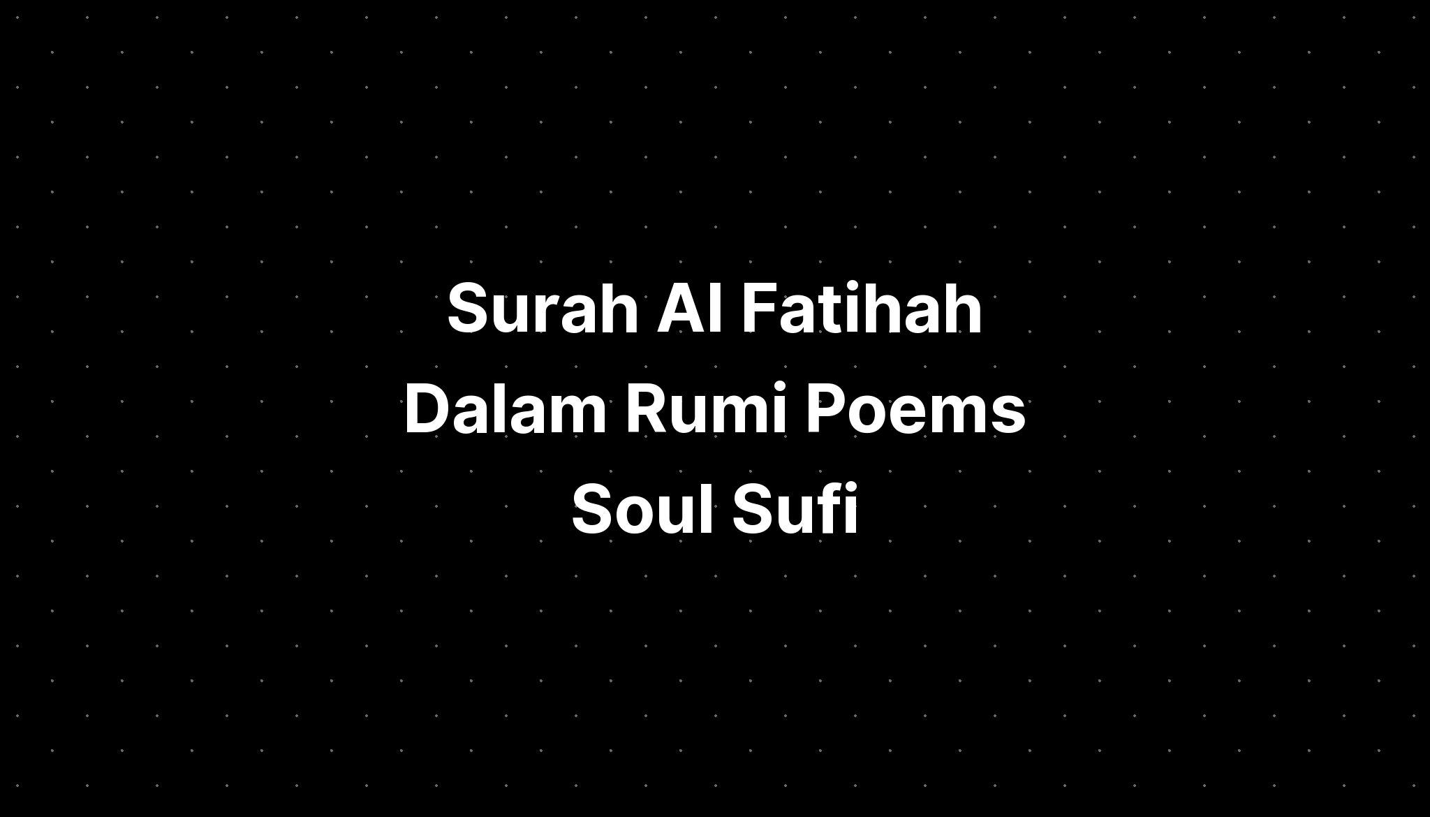 Surah Al Fatihah Dalam Rumi Poems Soul Sufi Imagesee